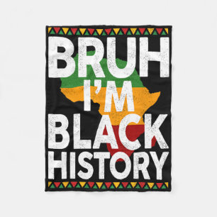 Bruh I'm Black History Month Black Girls Boys Teen Fleece Blanket