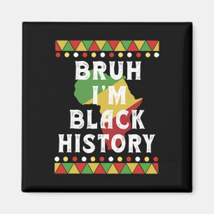 Bruh I'm Black History Month Black Teens Boys Kids Magnet