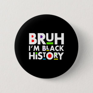Bruh I'm Black History Month Melanin African Black 6 Cm Round Badge