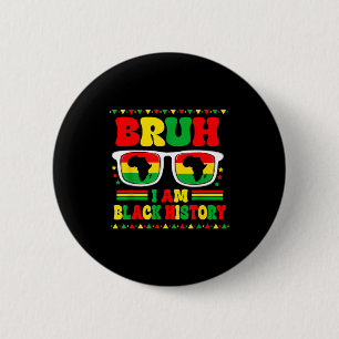 Bruh Im Black History Month Sungles African Map Bo 6 Cm Round Badge