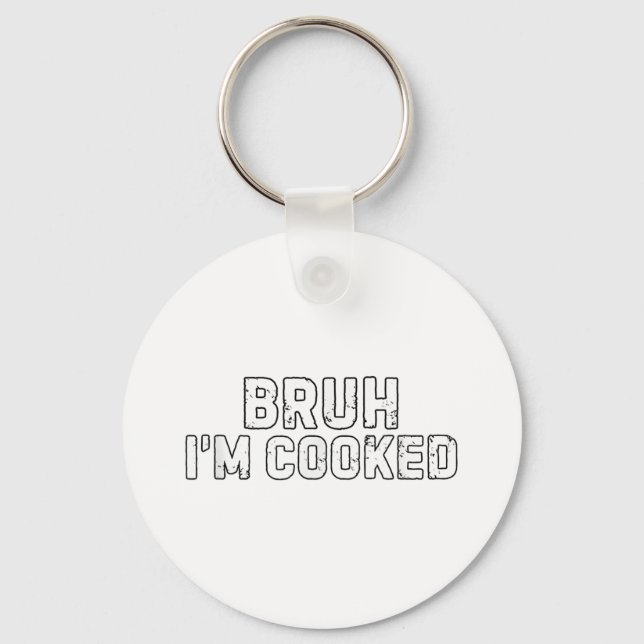 Bruh Im Cooked Funny Im Cooked Meme Humour  Key Ring (Front)