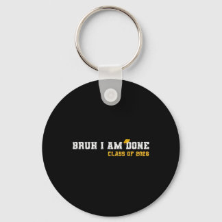 Bruh I'm Done 26 Cl Of 2026 Funny 2026 School Grad Key Ring
