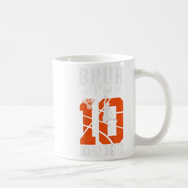 Bruh Im Double Digits 10th Basketball Player Birth Coffee Mug (Right)