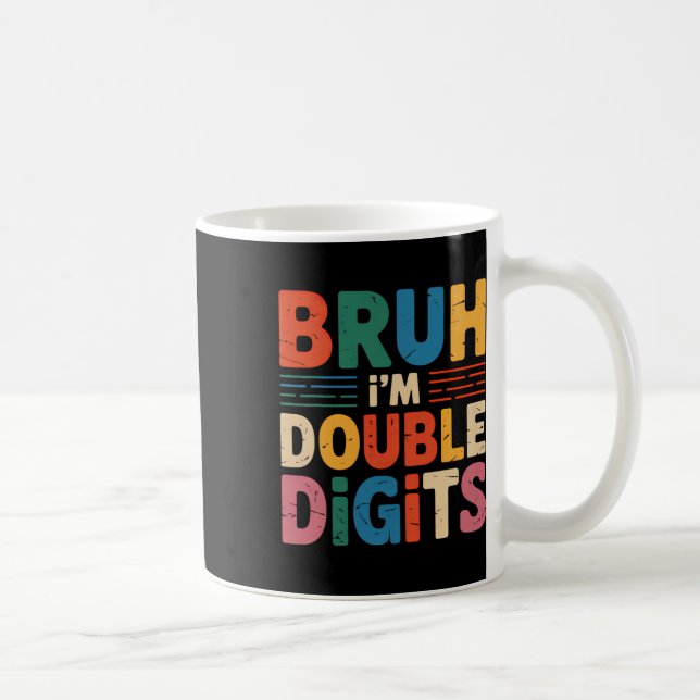 Bruh I'm Double Digits 10th Birthday 10 Year Old B Coffee Mug (Right)