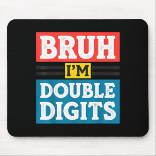 Bruh I'm Double Digits 10th Birthday 10 Year Old B Mouse Pad