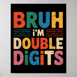 Bruh I'm Double Digits 10th Birthday 10 Year Old B Poster