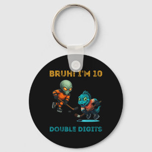 Bruh I'm Double Digits 10th Birthday Alien Ice Hoc Key Ring