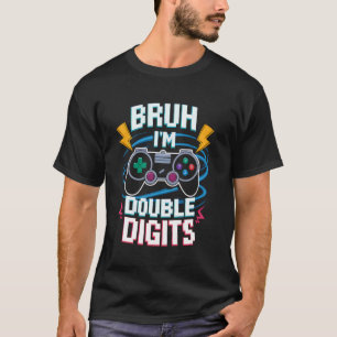 Bruh I'm Double Digits 10th Birthday Gamer 10 Year T-Shirt