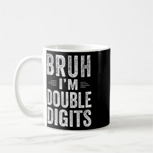Bruh I'm Double Digits 10th Birthday Gifts 10 Year Coffee Mug