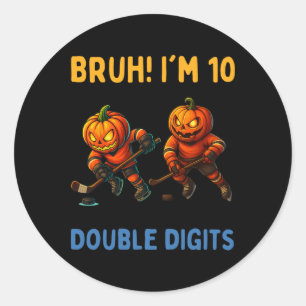 Bruh I'm Double Digits 10th Birthday Pumpkin Ice H Classic Round Sticker
