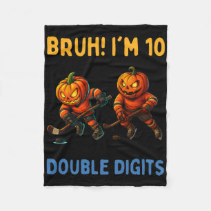Bruh I'm Double Digits 10th Birthday Pumpkin Ice H Fleece Blanket