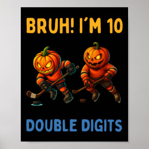 Bruh I'm Double Digits 10th Birthday Pumpkin Ice H Poster