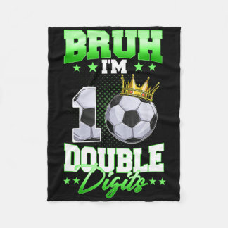 Bruh I'm Double Digits Soccer 10th Birthday Boy 10 Fleece Blanket