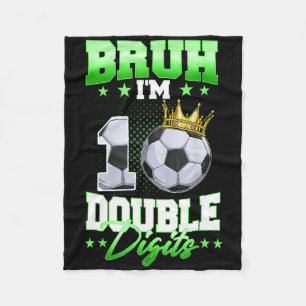 Bruh I'm Double Digits Soccer 10th Birthday Boy 10 Fleece Blanket