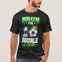 Bruh I'm Double Digits Soccer 10th Birthday Boy 10