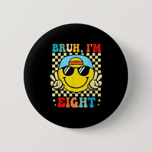 Bruh I'm Eight 8 8th Birthday Groovy Boys Girls 8  6 Cm Round Badge