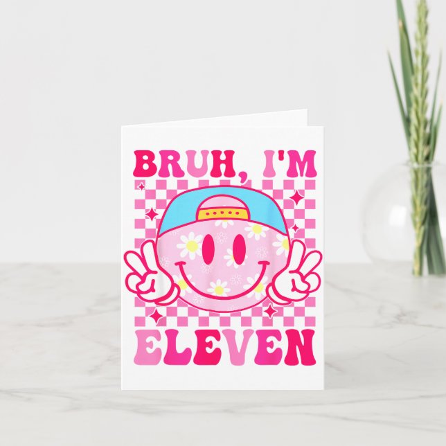 Bruh I'm Eleven 11 11th Birthday Girls Groovy 11 Y Card (Front)