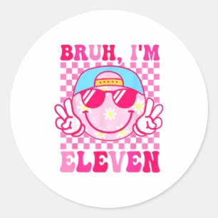 Bruh I'm Eleven 11 11th Birthday Girls Groovy 11 Y Classic Round Sticker