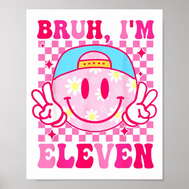 Bruh I'm Eleven 11 11th Birthday Girls Groovy 11 Y Poster (Front)