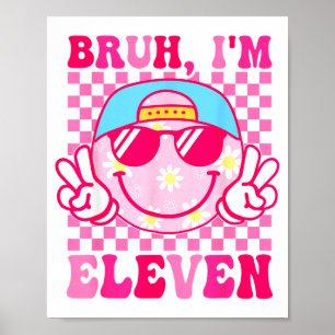 Bruh I'm Eleven 11 11th Birthday Girls Groovy 11 Y Poster