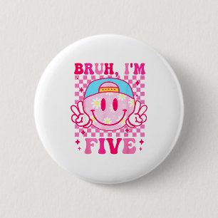 Bruh I'm Five 5 5th Birthday Girls Groovy 5 Years  6 Cm Round Badge
