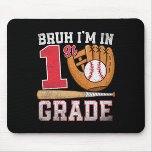 Bruh I'm In 1st Grade Back To School Baseball Boy  Mouse Pad