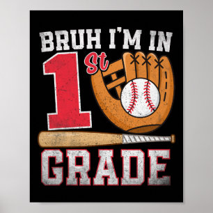Bruh I'm In 1st Grade Back To School Baseball Boy Poster