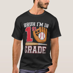 Bruh I'm In 1st Grade Back To School Baseball Boy T-Shirt