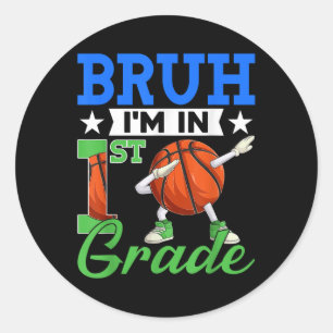 Bruh Im In 1st Grade Basketball Back To School Boy Classic Round Sticker