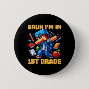 Bruh I'm In 1st Grade Dabbing Gamer Ck To School G 6 Cm Round Badge