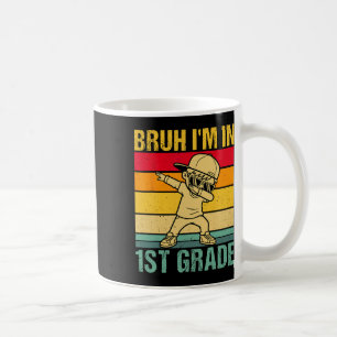 Bruh I'm In 1st Grade Student First Grade Dabbing Coffee Mug