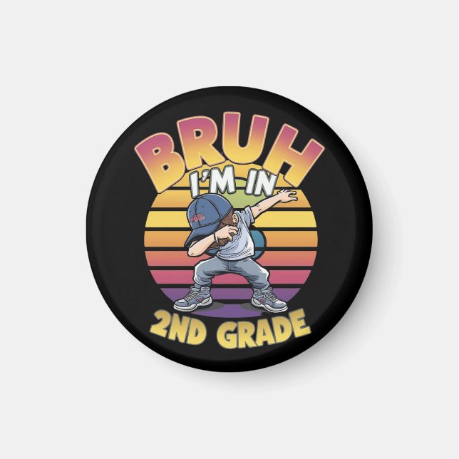BRUH I'M IN 2ND GRADE MAGNET (Front)