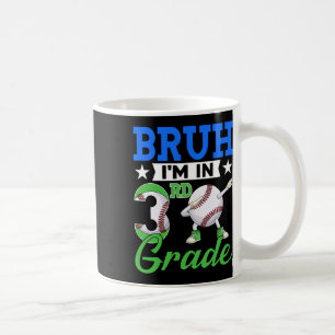 Bruh I'm In 3rd Grade Baseball Fan Back To School Coffee Mug