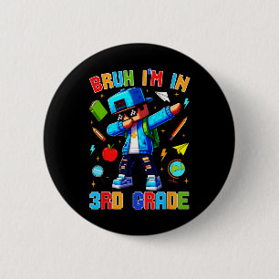 Bruh I'm In 3rd Grade Dabbing Funny Gamer Ck To Sc 6 Cm Round Badge
