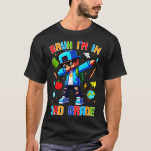Bruh I'm In 3rd Grade Dabbing Funny Gamer Ck To Sc T-Shirt