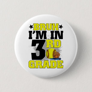 Bruh I'm In 3rd Grade Softball Fan Back To School 6 Cm Round Badge
