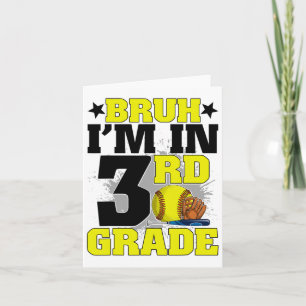Bruh I'm In 3rd Grade Softball Fan Back To School Card