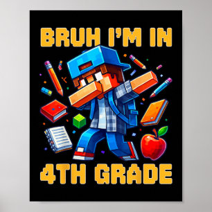 Bruh I'm In 4th Grade Dabbing Boys Kids Gamer Ck T Poster