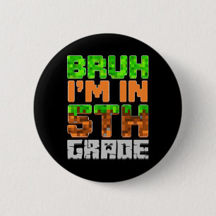 Bruh I'm In 5th Grade Back To School First Day Of  6 Cm Round Badge