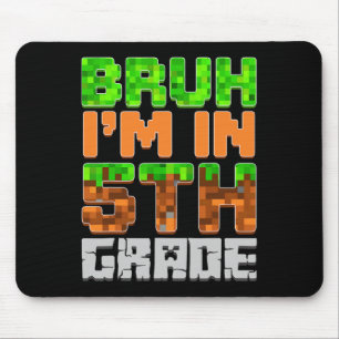 Bruh I'm In 5th Grade Back To School First Day Of Mouse Pad