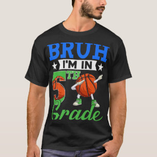 Bruh Im In 5th Grade Basketball Back To School Boy T-Shirt