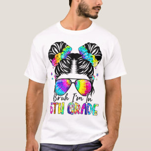 Bruh I'M In 5Th Grade Messy Bun Girls First  T-Shirt