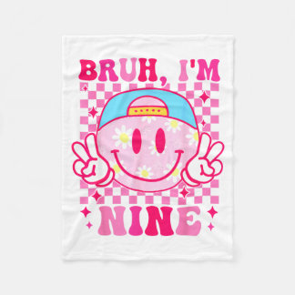 Bruh I'm Nine 9 9th Birthday Girls Groovy 9 Years  Fleece Blanket