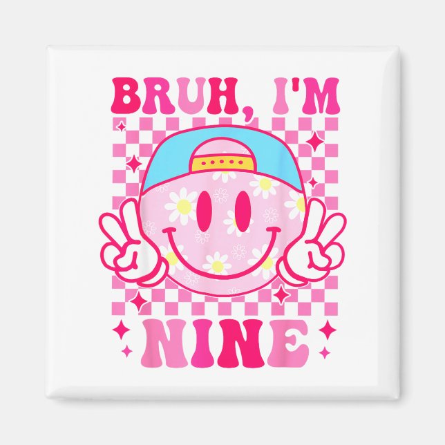 Bruh I'm Nine 9 9th Birthday Girls Groovy 9 Years  Magnet (Front)