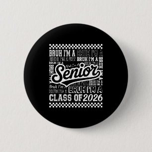 Bruh i'm senior 26 class 2026 funny school graduat 6 cm round badge