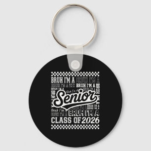 Bruh i'm senior 26 class 2026 funny school graduat key ring