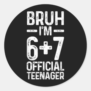 Bruh Im Six Seven Teenager Classic Round Sticker