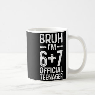 Bruh Im Six Seven Teenager Coffee Mug