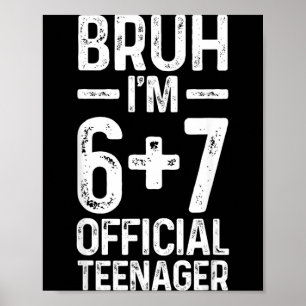 Bruh Im Six Seven Teenager Poster