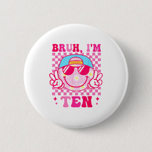 Bruh I'm Ten 10 10th Birthday Girls Groovy 10 Year 6 Cm Round Badge